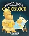 Nobody Likes A Cockblock by R. Swanson