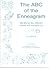 The ABC of the Enneagram: Identifying the Different Forces That Energise Us