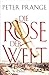 Die Rose der Welt by Peter Prange