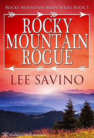 Rocky Mountain Rogue (Rocky Mountain Bride #5)