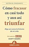 Book cover for Cómo fracasar en casi todo y aun así triunfar: Algo así como la historia de mi vida (Gestion Del Conocimiento) (Spanish Edition)