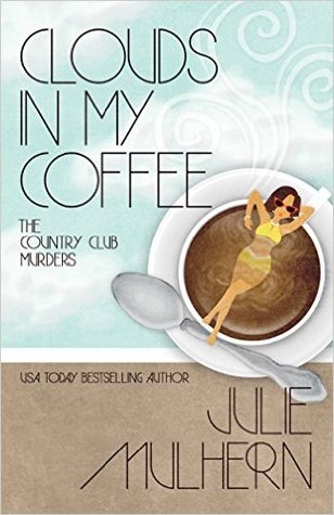 Clouds in My Coffee (The Country Club Murders, #3)