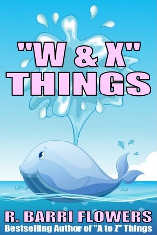 "W & X" Things (A to Z Things #23)