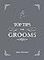 Top Tips for Grooms: From invites and speeches to the best man and the stag night, the complete wedding guide