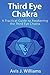 Third Eye Chakra: A Practical Third Eye Awakening Guide