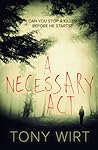 A Necessary Act by Tony Wirt