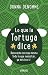 Lo que la tortuga dice: Reconecta contigo mismo. Todo lo que necesitas... ya está en ti (Crecimiento personal) (Spanish Edition)