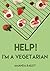 Help! I'm a Vegetarian by Amanda  Bailey