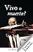 ¿Vivo o muerto?