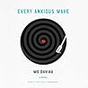 Every Anxious Wave by Mo Daviau