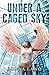 Under A Caged Sky