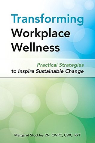 Transforming Workplace Wellness: Practical Strategies to Inspire Sustainable Change (Kindle Edition)