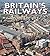 Britain's Railways From the...