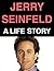 Jerry Seinfeld: A Life Story