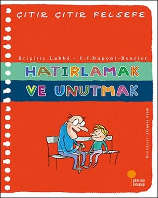 Hatırlamak ve Unutmak (Çıtır Çıtır Felsefe, #29)