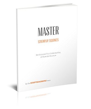 Master Screenplay Sequences: The Ultimate Guide To Making Screenwriting Structure That Much Easier (Kindle Edition)