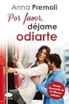 Por favor, déjame odiarte by Anna Premoli