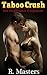 Taboo Crush by R. Masters