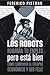 Los robots robarán tu empleo, pero está bien: cómo sobrevivir al colapso económico y ser feliz (Spanish Edition)