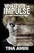 Whatever the Impulse by Tina Amiri