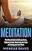 Meditation: The Ultimate Guide to Relieving Stress, Reducing Anxiety, Sharpening your Focus and Finding your Inner Peace (Mindfulness, Meditation Techniques, Meditation for Beginners, Relaxation)