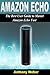 Amazon Echo: The Best User Guide to Master Amazon Echo Fast (Amazon Prime, user manual, web services, by amazon, Free books, Free Movie, Prime Music, Alexa ... Prime, smart devices, internet Book 1)