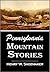 Pennsylvania Mountain Stories