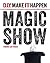 Magic Show (D.I.Y. Make It Happen)