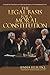 The Legal Basis for a Moral Constitution: A Guide for Christians to Understand America's Constitutional Crisis