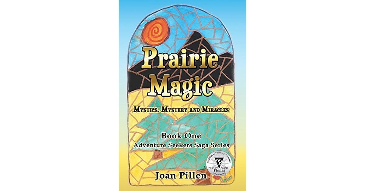 Prairie Magic Mystics Mystery And Miracles By Joan Pillen