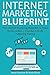 INTERNET MARKETING BLUEPRINT: Two Internet Marketing Blueprints to Make Money Online… Youtube & Kindle Publishing Training