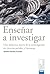 Enseñar a investigar. Una didáctica nueva de la investigación en ciencias sociales y humanas