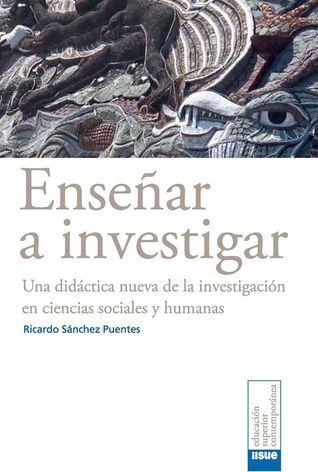Enseñar a investigar. Una didáctica nueva de la investigación en ciencias sociales y humanas
