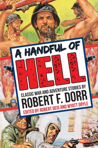 A Handful of Hell: Classic War and Adventure Stories (Men's Adventure Library)