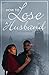 How To Lose A Husband by Toya Wright