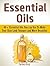 Essential Oils: 40+ Essential Oils You can Use To Make Your Skin Look Younger and More Beautiful (Essential Oils, essential oils book, distiller essential oil)