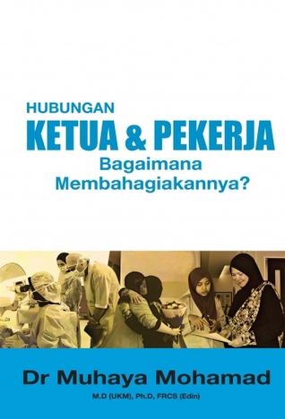 Hubungan Ketua & Pekerja : Bagaimana Membahagiakannya? (Kulit Keras)