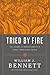 Tried by Fire: The Story of...