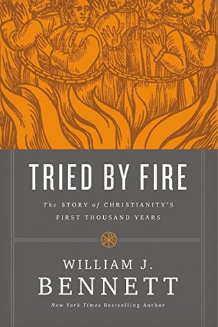 Tried by Fire: The Story of Christianity's First Thousand Years (Kindle Edition)