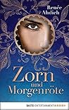 Zorn und Morgenröte by Renée Ahdieh
