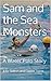 Sam and the Sea Monsters: A...