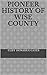 Pioneer History of Wise County