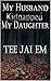 My Husband Kidnapped My Daughter (My Husband Married My Daughter Book 2)