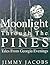 Moonlight Through The Pines by Jimmy Jacobs