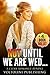 Not Until We Are Wed by Samantha Forest