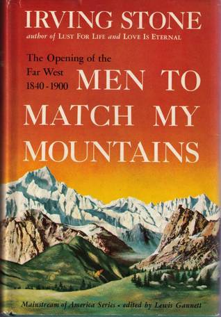 Men To Match My Mountains The Opening Of The Far West 1840 1900 Irving Stone Men To Match My Mountains The Opening Of The Far West 1840 1900 Irving Stone