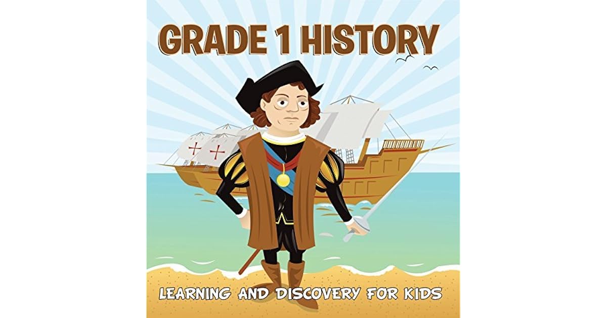 Grade 1 History Learning And Discovery For Kids American History