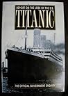 Report on the Loss of the SS Titanic