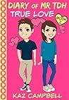 True Love (Diary of Mr TDH AKA Mr Tall Dark and Handsome #2) True Love (Diary of Mr TDH AKA Mr Tall Dark and Handsome #2)