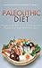 Paleolithic Diet: Digging Deeper Into the Original Human Diet and Paleo Recipes